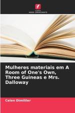 Mulheres materiais em A Room of One's Own, Three Guineas e Mrs. Dalloway af Celen Dimililer