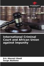 International Criminal Court and African Union against impunity af Eric Abanati Gbadi