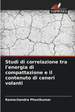 Studi di correlazione tra l'energia di compattazione e il contenuto di ceneri volanti af Ramachandra Phanikumar