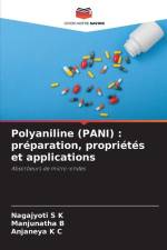 Polyaniline (PANI) : préparation, propriétés et applications af Nagajyoti S K