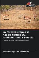 La foresta-steppa di Acacia tortilis (A. raddiana) della Tunisia: af Mohamed Sghaier Zaafouri