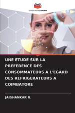 UNE ETUDE SUR LA PREFERENCE DES CONSOMMATEURS A L'EGARD DES REFRIGERATEURS A COIMBATORE af Jaishankar R.