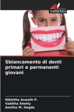 Sbiancamento di denti primari e permanenti giovani af Nikhitha Aswath P.