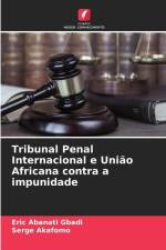 Tribunal Penal Internacional e União Africana contra a impunidade af Eric Abanati Gbadi