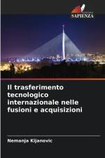 Il trasferimento tecnologico internazionale nelle fusioni e acquisizioni af Nemanja Kijanovic