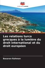 Les relations turco grecques à la lumière du droit international et du droit européen af Basaran Rahman