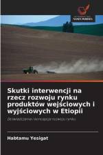 Skutki interwencji na rzecz rozwoju rynku produktów wej¿ciowych i wyj¿ciowych w Etiopii af Habtamu Yesigat