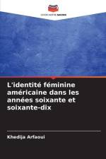 L'identité féminine américaine dans les années soixante et soixante-dix af Khedija Arfaoui