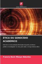 ÉTICA OU GENOCÍDIO ACADÉMICO af Francis Bent Mboyo Ndombo