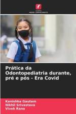 Prática da Odontopediatria durante, pré e pós - Era Covid af Kanishka Gautam