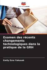 Examen des récents changements technologiques dans la pratique de la GRH af Emily Ezra Yakusak