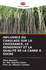 INFLUENCE DU CHAULAGE SUR LA CROISSANCE, LE RENDEMENT ET LA QUALITÉ DE LA CANNE À SUCRE af Aliza Hossain