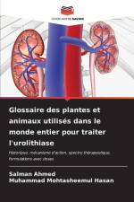 Glossaire des plantes et animaux utilisés dans le monde entier pour traiter l'urolithiase af Salman Ahmed