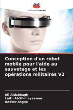 Conception d'un robot mobile pour l'aide au sauvetage et les opérations militaires V2 af Ali Aldabbagh