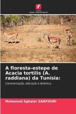 A floresta-estepe de Acacia tortilis (A. raddiana) da Tunísia: af Mohamed Sghaier Zaafouri