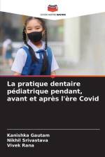 La pratique dentaire pédiatrique pendant, avant et après l'ère Covid af Kanishka Gautam