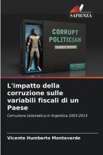 L'impatto della corruzione sulle variabili fiscali di un Paese af Vicente Humberto Monteverde