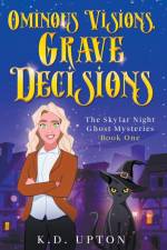 Ominous Visions, Grave Decisions af K. D. Upton