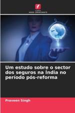 Um estudo sobre o sector dos seguros na Índia no período pós-reforma af Praveen Singh