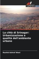 La città di Srinagar: Urbanizzazione e qualità dell'ambiente urbano af Rashid Ashraf Wani