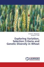 Exploring Variation, Selection Criteria and Genetic Diversity in Wheat af Urvashi C. Mangroliya