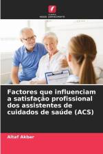 Factores que influenciam a satisfação profissional dos assistentes de cuidados de saúde (ACS) af Altaf Akbar