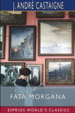 Fata Morgana (Esprios Classics) af J. André Castaigne