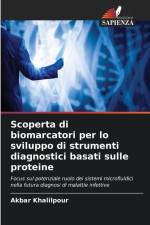 Scoperta di biomarcatori per lo sviluppo di strumenti diagnostici basati sulle proteine af Akbar Khalilpour