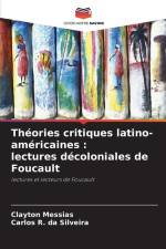 Théories critiques latino-américaines : lectures décoloniales de Foucault af Clayton Messias