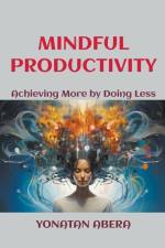 Mindful Productivity af Yonatan Abera