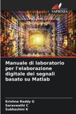 Manuale di laboratorio per l'elaborazione digitale dei segnali basato su Matlab af Krishna Reddy G