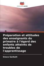 Préparation et attitudes des enseignants du primaire à l'égard des enfants atteints de troubles de l'apprentissage af Grace Garbutt