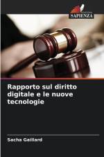 Rapporto sul diritto digitale e le nuove tecnologie af Sacha Gaillard