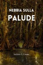 Nebbia sulla palude af Stefania S. Cooper