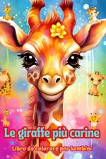 Le giraffe più carine - Libro da colorare per bambini - Scene creative di giraffe adorabili e divertenti af Colorful Fun Editions