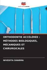 ORTHODONTIE ACCÉLÉRÉE : MÉTHODES BIOLOGIQUES, MÉCANIQUES ET CHIRURGICALES af Nivedita Sharma