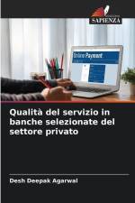 Qualità del servizio in banche selezionate del settore privato af Desh Deepak Agarwal