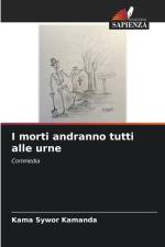 I morti andranno tutti alle urne af Kama Sywor Kamanda