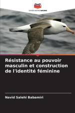 Résistance au pouvoir masculin et construction de l'identité féminine af Navid Salehi Babamiri