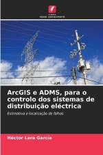 ArcGIS e ADMS, para o controlo dos sistemas de distribuição eléctrica af Héctor Lara García