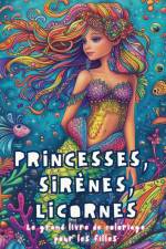 Princesses, Sirènes, Licornes - Le grand livre de coloriage pour les filles af Astrid Tate