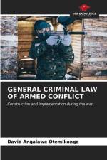 GENERAL CRIMINAL LAW OF ARMED CONFLICT af David Angalawe Otemikongo