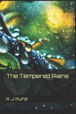 The Tempered Rains af K J Kunz