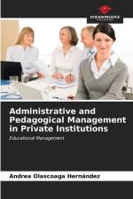 Administrative and Pedagogical Management in Private Institutions af Andrea Olascoaga Hernández