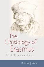 The Christology of Erasmus af Terence J Martin