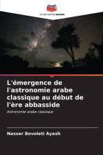 L'émergence de l'astronomie arabe classique au début de l'ère abbasside af Nasser Bovoleti Ayash