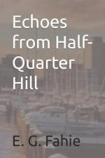 Echoes from Half-Quarter Hill af E G Fahie