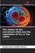 The status of the conceived child and the regulation of his or her rights af Santos Javier Castillo Romero