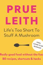 Life's Too Short to Stuff a Mushroom af Prue Leith