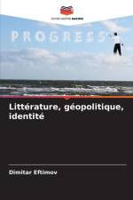 Littérature, géopolitique, identité af Dimitar Eftimov